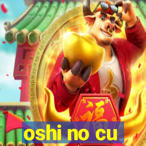 oshi no cu